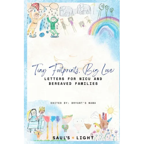 Tiny Footprints, Big Love: Letters for NICU and Bereaved Families