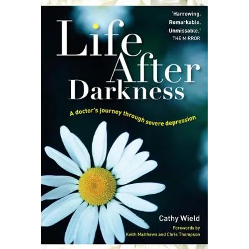 Life After Darkness: A Doctor's Journey Through Severe Depression