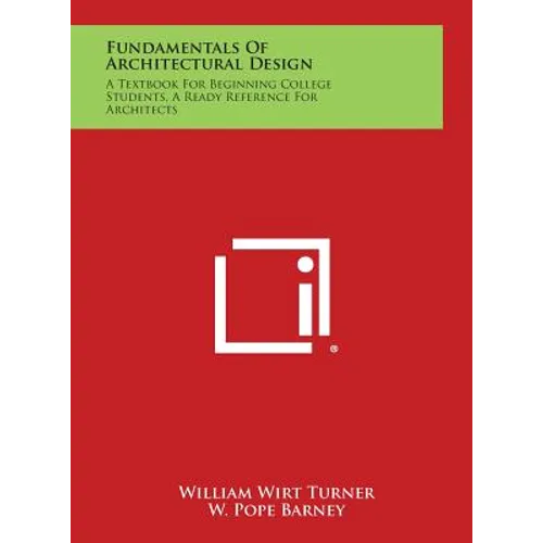 Fundamentals of Architectural Design: A Textbook for Beginning College Students, a Ready Reference for Architects