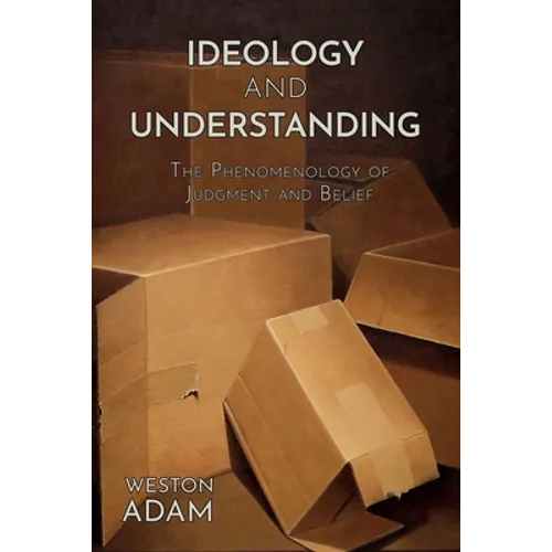 Ideology and Understanding: The Phenomenology of Judgment and Belief