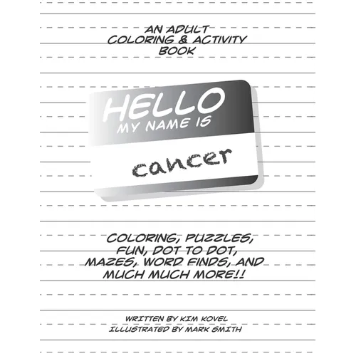 Hello My Name Is Cancer: An Adult Coloring & Activity Book