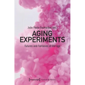 Aging Experiments: Futures and Fantasies of Old Age