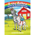 Z the Zebra Goes to Kindergarten