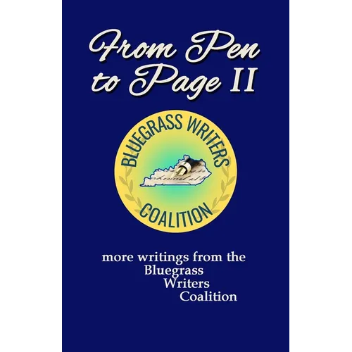 From Pen to Page II: more writings from the Bluegrass Writers Coalition
