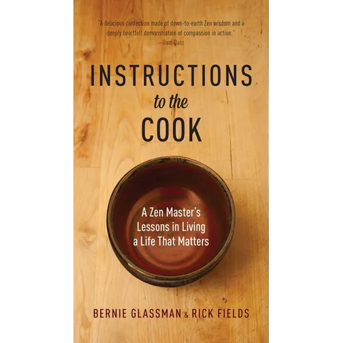 Instructions to the Cook: A Zen Master's Lessons in Living a Life That Matters