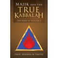Majik and the True Kabbalah: The Book of T.O.O.T.R.A