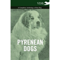 Pyrenean Dogs - A Complete Anthology of the Dog