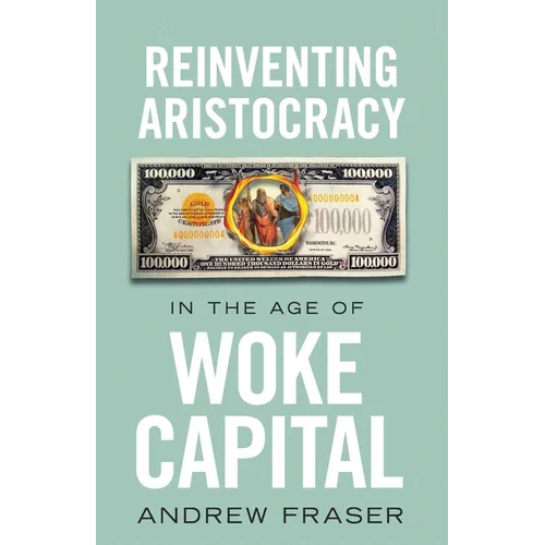 Reinventing Aristocracy in the Age of Woke Capital