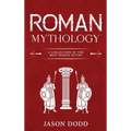 Roman Mythology: A Collection of the Best Roman Myths