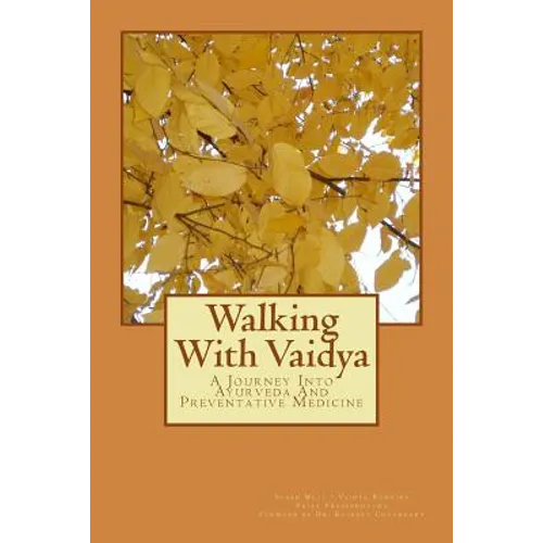 Walking With Vaidya - A Journey Into Ayurveda and Preventative Medicine - Paperback