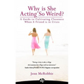Why is She Acting So Weird?: A Guide to Cultivating Closeness When a Friend is in Crisis