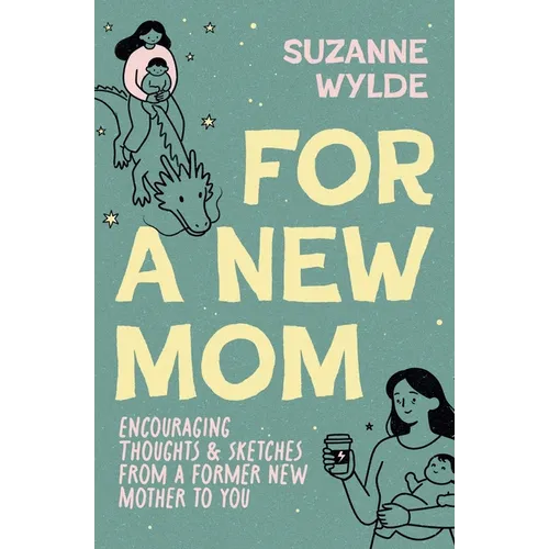 For a New Mom: Encouraging Thoughts & Sketches From a Former New Mother to You
