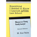 Everything I Needed to Know I Learned AFTER Law School: Memos to a Young Family Lawyer