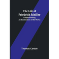 The Life of Friedrich Schiller: Comprehending an Examination of His Works