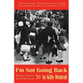 I'm Not Going Back: Wartime Memoir of a Child Evacuee