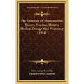 The Elements Of Homeopathic Theory, Practice, Materia Medica, Dosage And Pharmacy (1914)