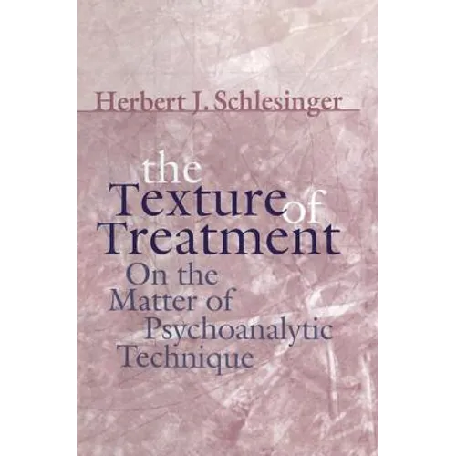 The Texture of Treatment: On the Matter of Psychoanalytic Technique