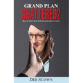 Grand Plan Shattered?: How To Turn Your Life Around After a Crisis