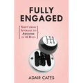 Fully Engaged: Shift from Average to Awesome in 46 Days