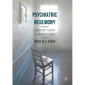 Psychiatric Hegemony: A Marxist Theory of Mental Illness