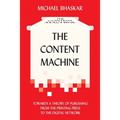 The Content Machine: Towards a Theory of Publishing from the Printing Press to the Digital Network