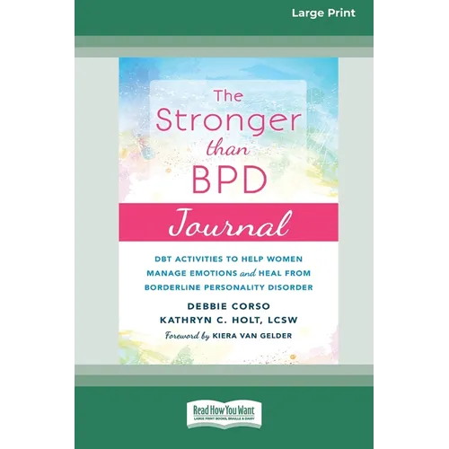 Stronger Than BPD Journal: DBT Activities to Help Women Manage Emotions and Heal from Borderline Personality Disorder [Standard Large Print 16 Pt Edit