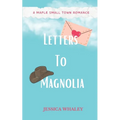 Letters To Magnolia: A Maple Small Town Romance