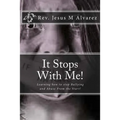 It Stops With Me!: Learning how to stop Bullying and Abuse From the Start!