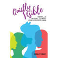 Quietly Visible: Leading with Influence and Impact as an Introverted Woman