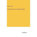 A Harmony of the Four Gospels in English