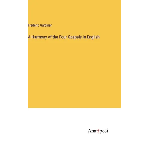 A Harmony of the Four Gospels in English