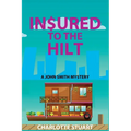 In$ured to the Hilt: A John Smith Mystery