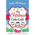 The Christmas Cake Cafe: A brilliantly funny feel good Christmas read
