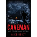 Caveman: And Other Short Stories