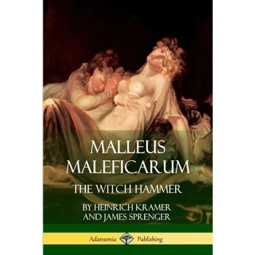 Malleus Maleficarum: The Witch Hammer