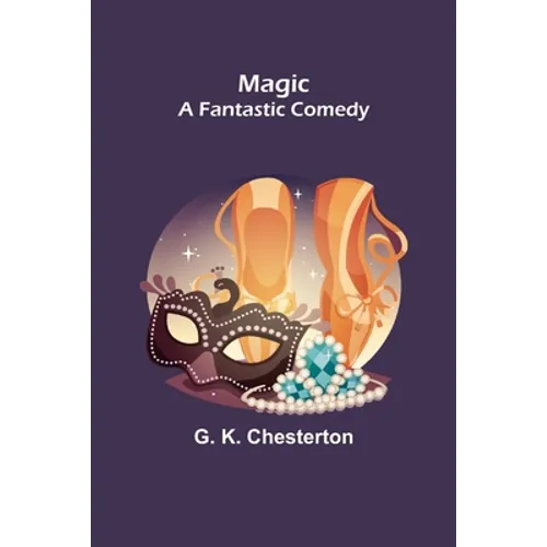 Magic; A Fantastic Comedy