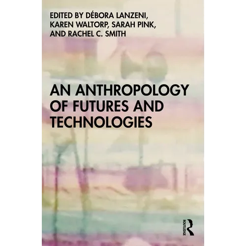 An Anthropology of Futures and Technologies