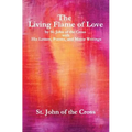 The Living Flame of Love: by St. John of the Cross with His Letters, Poems, and Minor Writings
