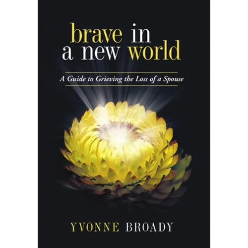 Brave in a New World: A Guide to Grieving
