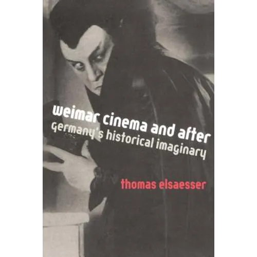 Weimar Cinema and After: Germany's Historical Imaginary