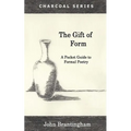 The Gift of Form: A Pocket Guide to Formal Poetry