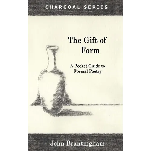The Gift of Form: A Pocket Guide to Formal Poetry