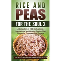 Rice and Peas For The Soul (2): A Collection of 100 Motivational, Inspirational and Moving Stories That Reassure, Empower and Engage