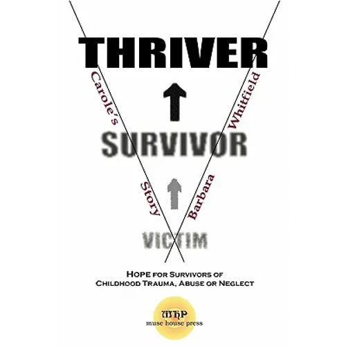Victim To Survivor and Thriver: Carole's Story