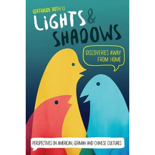 Lights & Shadows: Discoveries Away From Home: Perspectives on American, German and Chinese Cultures