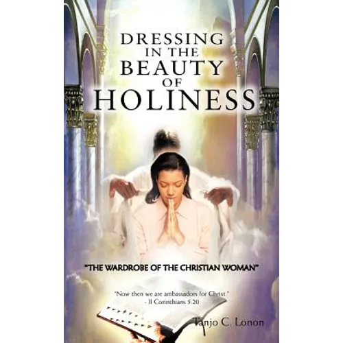Dressing in the Beauty of Holiness: "The Wardrobe of the Christian Woman"