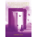 We Don't Say Goodbye and Neither Do They Instead we say, "see you later!"