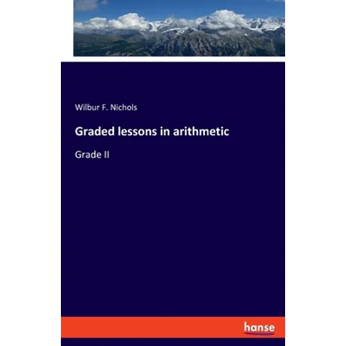 Graded lessons in arithmetic: Grade II