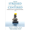 From Stressed To Centered: A Practical Guide To A Healthier And Happier You