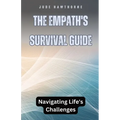 The Empath's Survival Guide: Navigating Life's Challenges